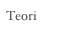 Teori